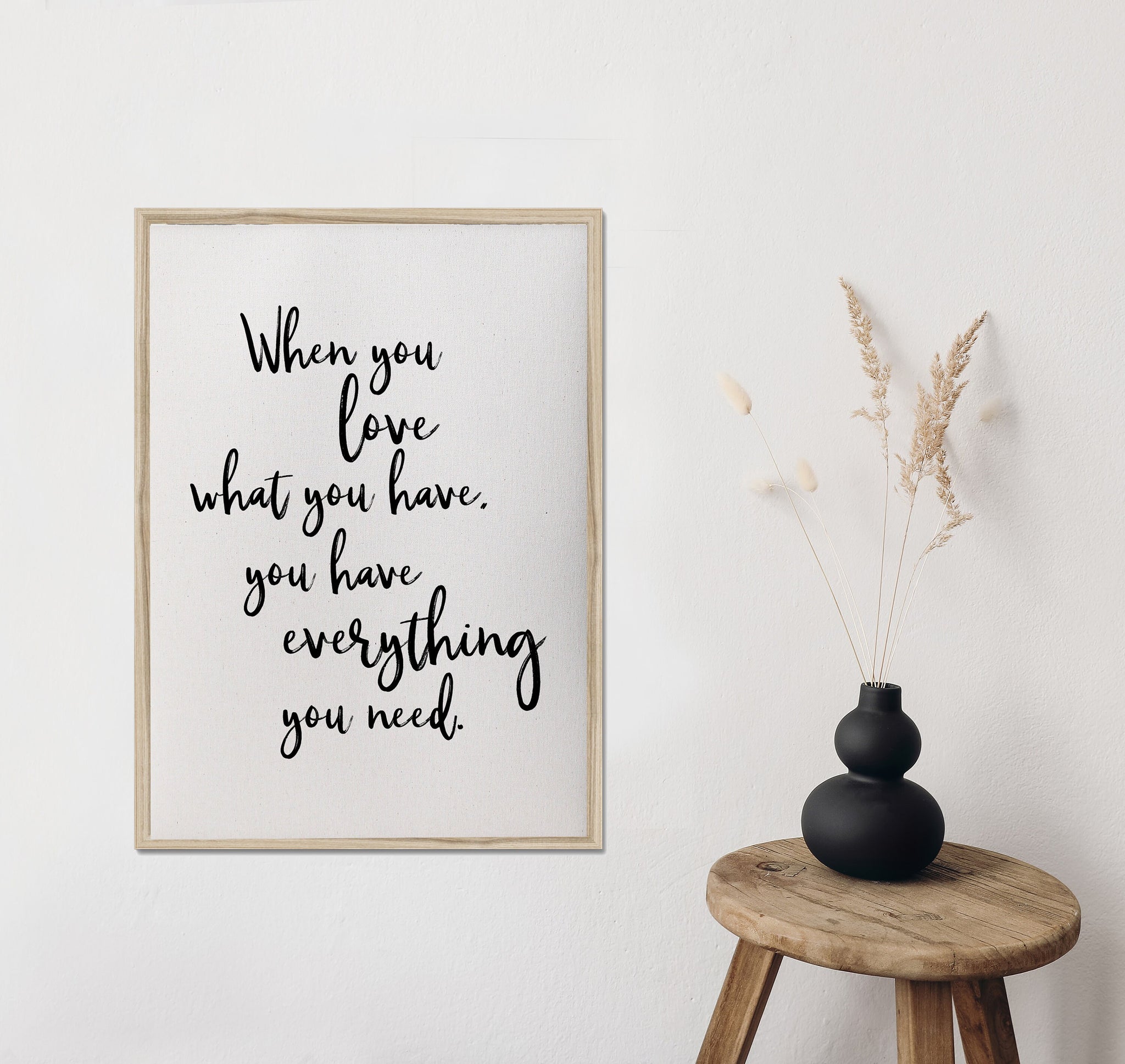 When you love what you have, you have everything/wall art/canvas print/canvas wall art/wall decor